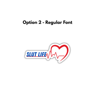 Slut Life Waterproof Sticker for Hard Surfaces