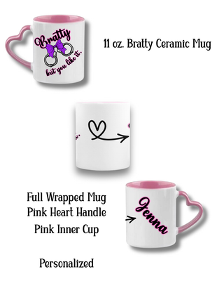 Personalized Bratty but You Like It Mug – 11 oz Ceramic Coffee Cup (Pink Heart Handle or Classic White)