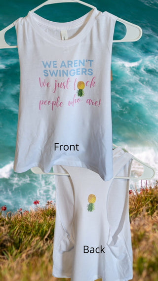 We aren't swingers..., Swinger Razor Back Top, Upside Down Pineapple t-shirt, Wet t-shirt contest, Sexy Razor Top Front and Back