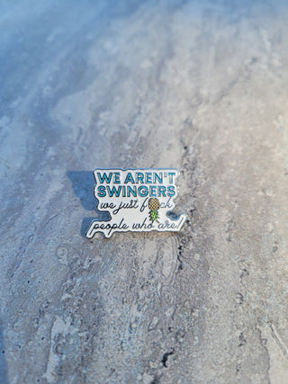 We aren't swingers we just f*ck people who are / Swinger enamel pin with an upside down pineapple / Swinger lifestyle gift