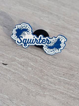 Squirter Pin, Raised letters pin, Lifestyle Pin, Unique Pin, Alternative Lifestyle, Enamel Pin