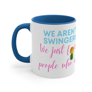 We aren't swingers we just f people who are / Accent Coffee Mug, 11oz / 5 Color Options