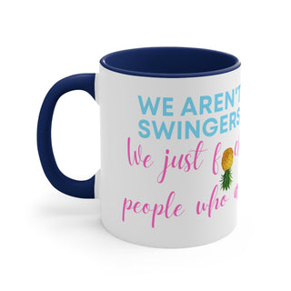 We aren't swingers we just f people who are / Accent Coffee Mug, 11oz / 5 Color Options