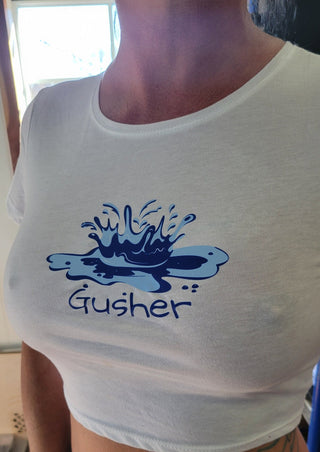 Gusher shirt for the squirter lifestyle / 3 Size Options / Crop Top Shirt / Wet Tshirt Contest