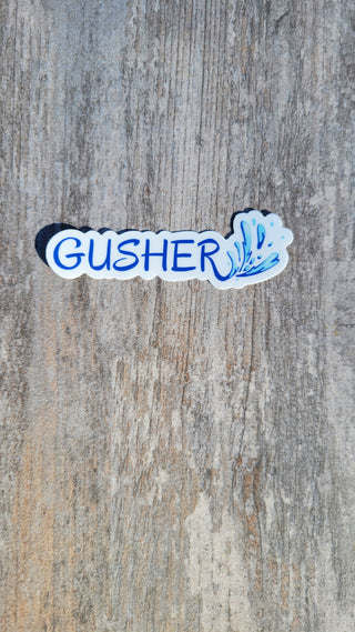 Gusher Sticker for the squirter lifestyle / Squirter Sticker next level / .5" x 3" / Tumbler Sticker