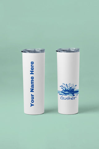 Tumbler: Personalized Gusher Tumbler for the Squirter in the lifestyle