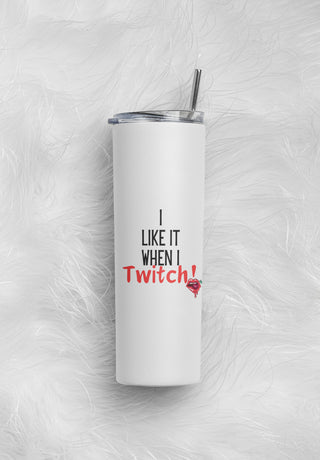 Tumbler: I Like It When I Twitch with cherry red lips / Personalize Option Available