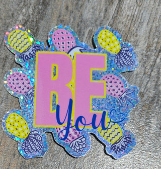 Be You Upside Down Pineapple Holographic Sticker / 3" Die Cut Weatherproof, Thick, and Durable