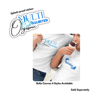 Multi Orgasmic Squirter Shirt, Unique Multi Orgasmic Squirter Shirt / Sticker - Express Your Playful Side