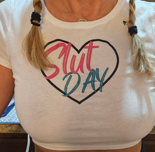 Slut Day /Crop Top / Tshirt / Fun Lifestyle Shirt / Multiple Size Options
