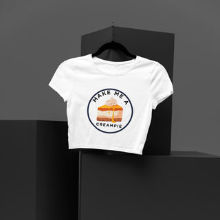 Make Me A Creampie Crop Top, Funny Tee, Adult Shirt for the Lifestyle, 2 Style Options