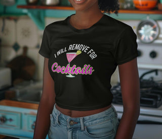 I Will Remove for Cocktails, Cock tails tee, Gift for Her, Cocktails T Shirt, Naughty Shirt