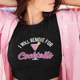 I Will Remove for Cocktails, Cock tails tee, Gift for Her, Cocktails T Shirt, Naughty Shirt