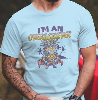 I'm An Overachiever Women or Men T Shirt with A Superhero Pineapple,
