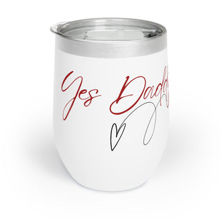 Chill Wine Tumbler Yes Daddy Good Girl, BDSM Gift, Submissive Tumbler